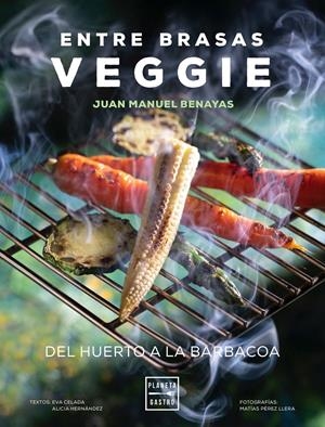 ENTRE BRASAS VEGGIE | 9788408241577 | BENAYAS, JUAN MANUEL | Llibreria La Font de Mimir - Llibreria online Barcelona - Comprar llibres català i castellà