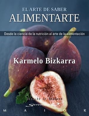 EL ARTE DE SABER ALIMENTARTE | 9788433024732 | BIZKARRA MAIZTEGI, KARMELO | Llibreria La Font de Mimir - Llibreria online Barcelona - Comprar llibres català i castellà