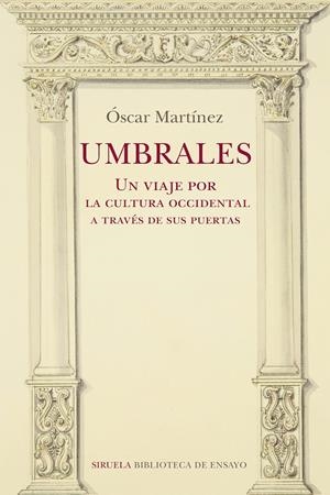 UMBRALES. UN VIAJE POR LA CULTURA OCCIDENTAL A TRAVÉS DE SUS PUERTAS | 9788418708275 | MARTÍNEZ, ÓSCAR | Llibreria La Font de Mimir - Llibreria online Barcelona - Comprar llibres català i castellà