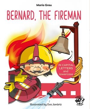 BERNARD, THE FIREMAN | 9788417210052 | GRAU SALÓ, MARIA | Llibreria La Font de Mimir - Llibreria online Barcelona - Comprar llibres català i castellà
