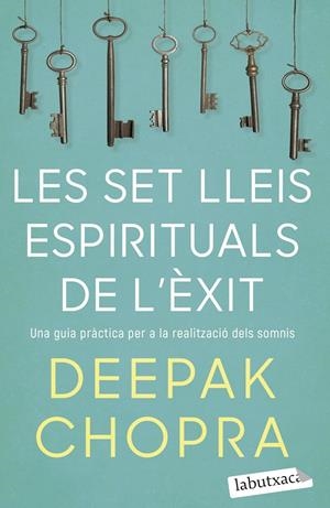 LES SET LLEIS ESPIRITUALS DE L'ÈXIT | 9788418572319 | CHOPRA, DEEPAK | Llibreria La Font de Mimir - Llibreria online Barcelona - Comprar llibres català i castellà