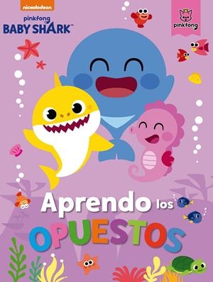 APRENDO LOS OPUESTOS CON BABY SHARK (BABY SHARK) | 9788448857509 | NICKELODEON, | Llibreria La Font de Mimir - Llibreria online Barcelona - Comprar llibres català i castellà