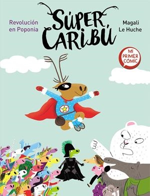 REVOLUCIÓN EN POPONIA (SÚPER CARIBÚ 3) | 9788448855796 | LE HUCHE, MAGALI | Llibreria La Font de Mimir - Llibreria online Barcelona - Comprar llibres català i castellà