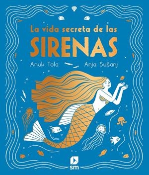 LA VIDA SECRETA DE LAS SIRENAS | 9788413189130 | TOLA, ANUK | Llibreria La Font de Mimir - Llibreria online Barcelona - Comprar llibres català i castellà