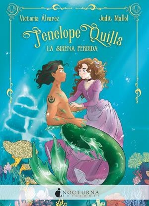 PENELOPE QUILLS: LA SIRENA PERDIDA | 9788418440021 | ÁLVAREZ, VICTORIA/MALLOL, JUDIT | Llibreria La Font de Mimir - Llibreria online Barcelona - Comprar llibres català i castellà