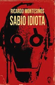 SABIO IDIOTA | 9788412104370 | MONTESINOS, RICARDO | Llibreria La Font de Mimir - Llibreria online Barcelona - Comprar llibres català i castellà