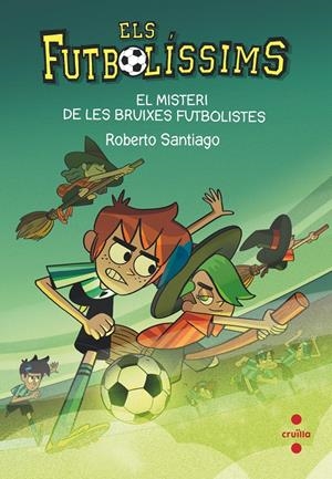 EL MISTERI DE LES BRUIXES FUTBOLISTES | 9788466149648 | SANTIAGO, ROBERTO | Llibreria La Font de Mimir - Llibreria online Barcelona - Comprar llibres català i castellà