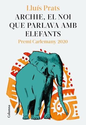ARCHIE, EL NOI QUE PARLAVA AMB ELEFANTS | 9788466427913 | PRATS MARTÍNEZ, LLUÍS | Llibreria La Font de Mimir - Llibreria online Barcelona - Comprar llibres català i castellà