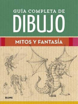 GUÍA COMPLETA DE DIBUJO. MITOS Y FANTASÍA | 9788418459474 | VARIOS AUTORES | Llibreria La Font de Mimir - Llibreria online Barcelona - Comprar llibres català i castellà