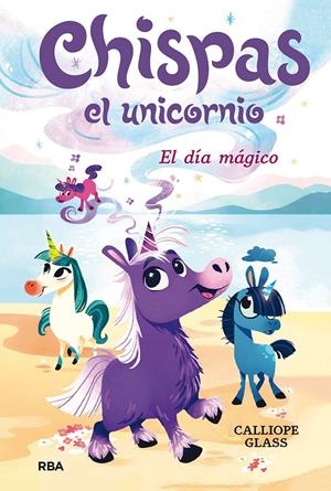 CHISPAS EL UNICORNIO 1. EL DÍA MÁGICO | 9788427222687 | GLASS CALLIOPE | Llibreria La Font de Mimir - Llibreria online Barcelona - Comprar llibres català i castellà