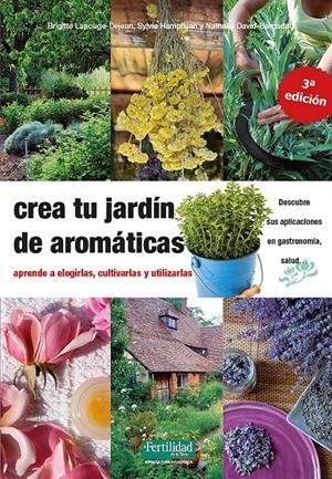 CREA TU JARDÍN DE AROMÁTICAS | 9788412183030 | LAPOUGE-DÈJEAN, BRIGITTE/DAVID-BARNADAT, NATHALIE/HAMPIKIAN, SYLVIE | Llibreria La Font de Mimir - Llibreria online Barcelona - Comprar llibres català i castellà