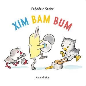 XIM BAM BUM | 9788418558078 | STEHR, FRÉDÉRICK | Llibreria La Font de Mimir - Llibreria online Barcelona - Comprar llibres català i castellà