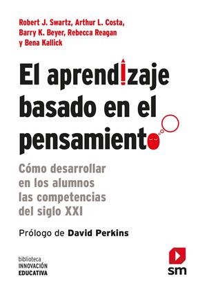 EL APRENDIZAJE BASADO EN EL PENSAMIENTO | 9788467556124 | SWARTZ, ROBERT J./COSTA, ARTHUR L./BEYER, BARRY K./REAGAN, REBECCA/KALLICK, BENA | Llibreria La Font de Mimir - Llibreria online Barcelona - Comprar llibres català i castellà
