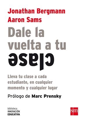 BIE.DALE LA VUELTA A TU CLASE | 9788467561180 | BERGMANN, JONATHAN/SAMS, AARON | Llibreria La Font de Mimir - Llibreria online Barcelona - Comprar llibres català i castellà