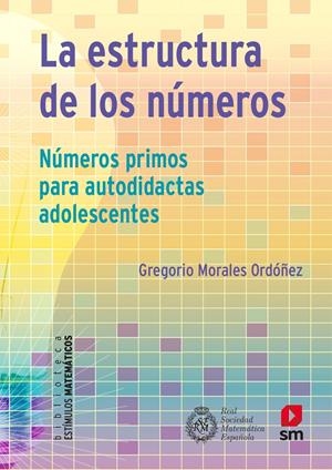 LA ESTRUCTURA DE LOS NÚMEROS | 9788413921099 | MORALES, GREGORIO | Llibreria La Font de Mimir - Llibreria online Barcelona - Comprar llibres català i castellà
