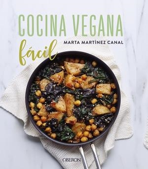 COCINA VEGANA FÁCIL | 9788441543171 | MARTÍNEZ CANAL, MARTA | Llibreria La Font de Mimir - Llibreria online Barcelona - Comprar llibres català i castellà