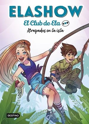 ELASHOW. EL CLUB DE ELA TOP 3. ATRAPADOS EN LA ISLA | 9788408242871 | MARTÍNEZ, ELAIA | Llibreria La Font de Mimir - Llibreria online Barcelona - Comprar llibres català i castellà