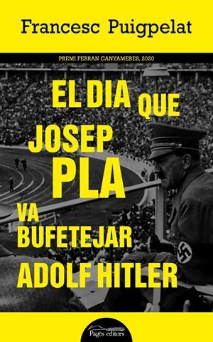 EL DIA QUE JOSEP PLA VA BUFETEJAR ADOLF HITLER | 9788413032559 | PUIGPELAT VALLS, FRANCESC | Llibreria La Font de Mimir - Llibreria online Barcelona - Comprar llibres català i castellà