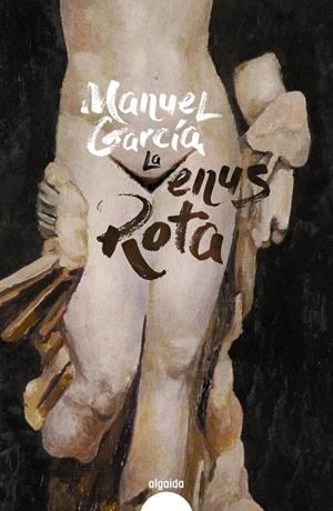LA VENUS ROTA | 9788491895008 | GARCÍA, MANUEL | Llibreria La Font de Mimir - Llibreria online Barcelona - Comprar llibres català i castellà