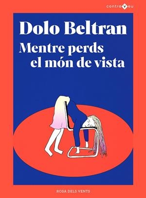 MENTRE PERDS EL MÓN DE VISTA | 9788417909970 | BELTRÁN, DOLO | Llibreria La Font de Mimir - Llibreria online Barcelona - Comprar llibres català i castellà