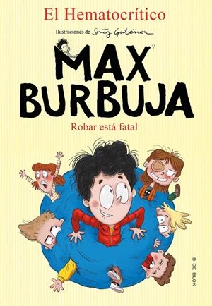 ROBAR ESTÁ FATAL (MAX BURBUJA 2) | 9788417921880 | EL HEMATOCRÍTICO, | Llibreria La Font de Mimir - Llibreria online Barcelona - Comprar llibres català i castellà