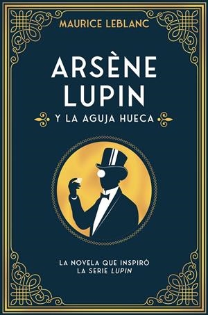 ARSÈNE LUPIN Y LA AGUJA HUECA | 9788418538599 | LEBLANC, MAURICE | Llibreria La Font de Mimir - Llibreria online Barcelona - Comprar llibres català i castellà