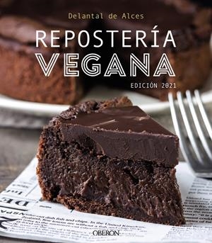 REPOSTERÍA VEGANA. EDICIÓN 2021 | 9788441544123 | DELANTAL DE ALCES/MARTÍNEZ GUTIÉRREZ, CRISTINA/CORTÉS FRAU, LLUÍS | Llibreria La Font de Mimir - Llibreria online Barcelona - Comprar llibres català i castellà