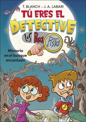 TÚ ERES EL DETECTIVE CON LOS BUSCAPISTAS 1. MISTERIO EN EL BOSQUE ENCANTADO (TÚ | 9788418483974 | LABARI, JOSÉ ÁNGEL/BLANCH, TERESA | Llibreria La Font de Mimir - Llibreria online Barcelona - Comprar llibres català i castellà