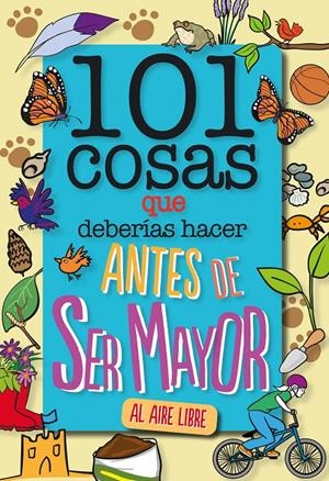 101 COSAS QUE DEBERÍAS HACER ANTES DE SER MAYOR - AL AIRE LIBRE | 9788408241614 | GRABHAM, SUE | Llibreria La Font de Mimir - Llibreria online Barcelona - Comprar llibres català i castellà