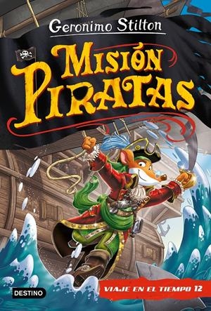 MISIÓN PIRATAS. VIAJE EN EL TIEMPO 12 | 9788408241652 | STILTON, GERONIMO | Llibreria La Font de Mimir - Llibreria online Barcelona - Comprar llibres català i castellà