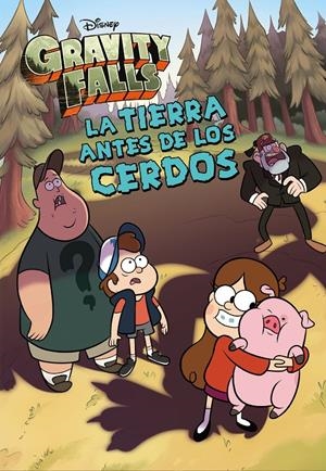 GRAVITY FALLS. LA TIERRA ANTES DE LOS CERDOS | 9788418335679 | DISNEY | Llibreria La Font de Mimir - Llibreria online Barcelona - Comprar llibres català i castellà