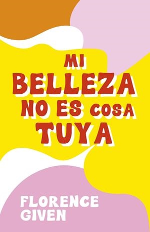 MI BELLEZA NO ES COSA TUYA | 9788418260742 | GIVEN, FLORENCE | Llibreria La Font de Mimir - Llibreria online Barcelona - Comprar llibres català i castellà