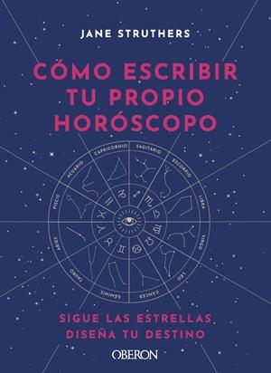 CÓMO ESCRIBIR TU PROPIO HORÓSCOPO | 9788441543676 | STRUTHERS, JANE | Llibreria La Font de Mimir - Llibreria online Barcelona - Comprar llibres català i castellà