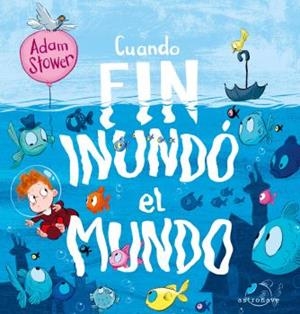 CUANDO FIN INUNDÓ EL MUNDO | 9788467946277 | ADAM STOWER | Llibreria La Font de Mimir - Llibreria online Barcelona - Comprar llibres català i castellà
