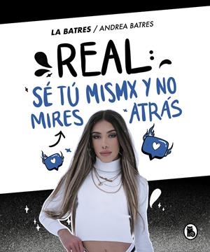 REAL: SÉ TÚ MISMA Y NO MIRES ATRÁS | 9788402425379 | BATRES, ANDREA | Llibreria La Font de Mimir - Llibreria online Barcelona - Comprar llibres català i castellà