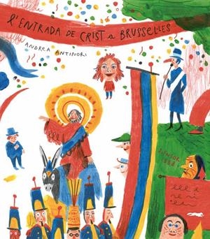 L' ENTRADA DE CRIST A BRUSSEL·LES | 9788494674389 | ANTINORI, ANDREA | Llibreria La Font de Mimir - Llibreria online Barcelona - Comprar llibres català i castellà