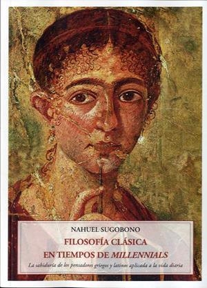 FILOSOFÍA CLÁSICA EN TIEMPOS DE MILLENNIALS | 9788497163170 | SUGOBONO, NAHUEL | Llibreria La Font de Mimir - Llibreria online Barcelona - Comprar llibres català i castellà