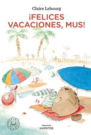 ¡FELICES VACACIONES, MUS! | 9788418187896 | LEBOURG, CLAIRE | Llibreria La Font de Mimir - Llibreria online Barcelona - Comprar llibres català i castellà