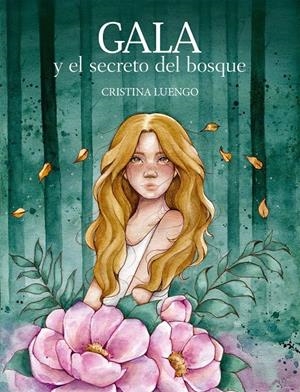 GALA Y EL SECRETO DEL BOSQUE | 9788418260759 | CRISTINA LUENGO (@CLUENGOART) | Llibreria La Font de Mimir - Llibreria online Barcelona - Comprar llibres català i castellà
