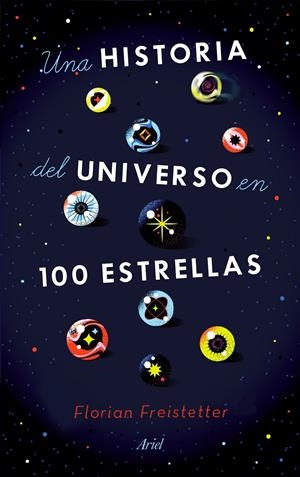UNA HISTORIA DEL UNIVERSO EN 100 ESTRELLAS | 9788434433571 | FREISTETTER, FLORIAN | Llibreria La Font de Mimir - Llibreria online Barcelona - Comprar llibres català i castellà