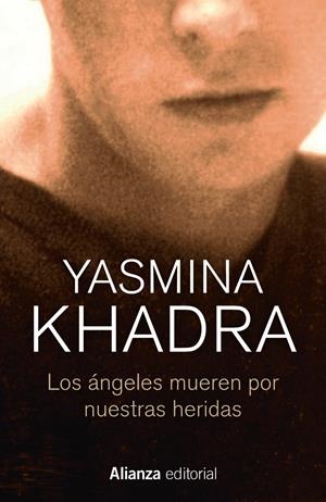 LOS ÁNGELES MUEREN POR NUESTRAS HERIDAS | 9788413623993 | KHADRA, YASMINA | Llibreria La Font de Mimir - Llibreria online Barcelona - Comprar llibres català i castellà