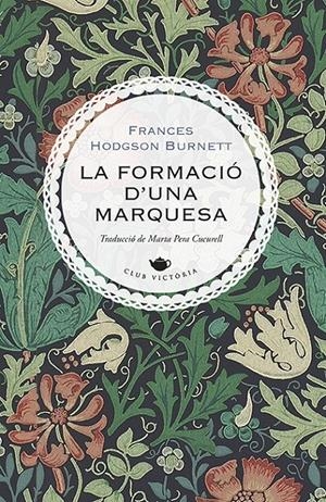 LA FORMACIÓ D'UNA MARQUESA | 9788417998622 | BURNETT, FRANCES HODGSON | Llibreria La Font de Mimir - Llibreria online Barcelona - Comprar llibres català i castellà