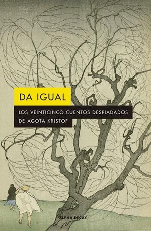 DA IGUAL | 9788412290141 | KRISTOF, AGOTA | Llibreria La Font de Mimir - Llibreria online Barcelona - Comprar llibres català i castellà