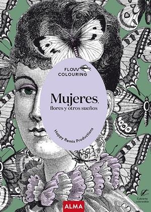 MUJERES, FLORES Y OTROS SUEÑOS (FLOW COLOURING) | 9788418395604 | HAPPY REMIX PRODUCTIONS | Llibreria La Font de Mimir - Llibreria online Barcelona - Comprar llibres català i castellà