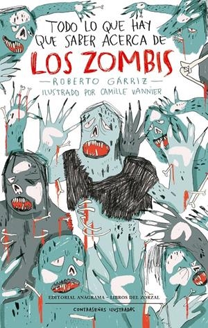 TODO LO QUE HAY QUE SABER ACERCA DE LOS ZOMBIS | 9788433901514 | GÁRRIZ, ROBERTO/VANNIER, CAMILLE | Llibreria La Font de Mimir - Llibreria online Barcelona - Comprar llibres català i castellà