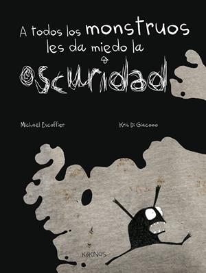 A TODOS LOS MONSTRUOS LES DA MIEDO LA OSCURIDAD | 9788492750870 | ESCOFFIER, MICHAËL | Llibreria La Font de Mimir - Llibreria online Barcelona - Comprar llibres català i castellà