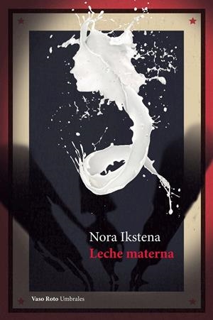 LECHE MATERNA | 9788412359817 | IKSTENA, NORA | Llibreria La Font de Mimir - Llibreria online Barcelona - Comprar llibres català i castellà