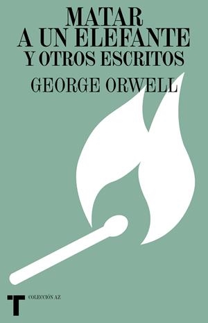 MATAR A UN ELEFANTE Y OTROS ESCRITOS | 9788418428760 | ORWELL, GEORGE | Llibreria La Font de Mimir - Llibreria online Barcelona - Comprar llibres català i castellà