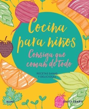 COCINA PARA NIÑOS. CONSIGA QUE COMAN DE TODO | 9788418459672 | LEARY, EMILY | Llibreria La Font de Mimir - Llibreria online Barcelona - Comprar llibres català i castellà
