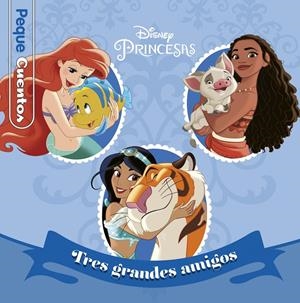 PRINCESAS. TRES GRANDES AMIGOS. PEQUECUENTOS | 9788417062989 | DISNEY | Llibreria La Font de Mimir - Llibreria online Barcelona - Comprar llibres català i castellà